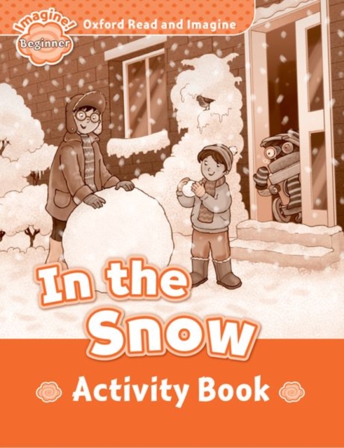 Oxford Read and Imagine: Beginner:: In the Snow activity book, Paperback / softback Book