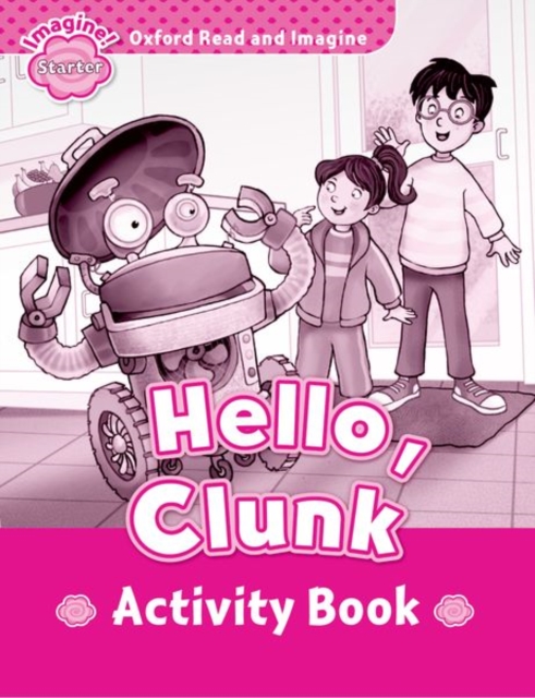 Oxford Read and Imagine: Starter:: Hello, Clunk activity book, Paperback / softback Book