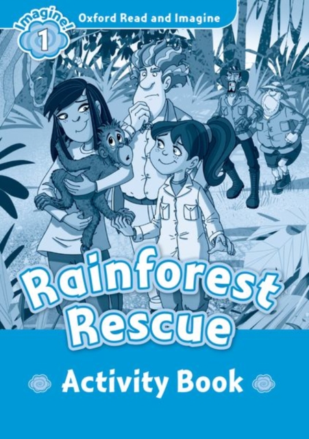 Oxford Read and Imagine: Level 1:: Rainforest Rescue activity book, Paperback / softback Book