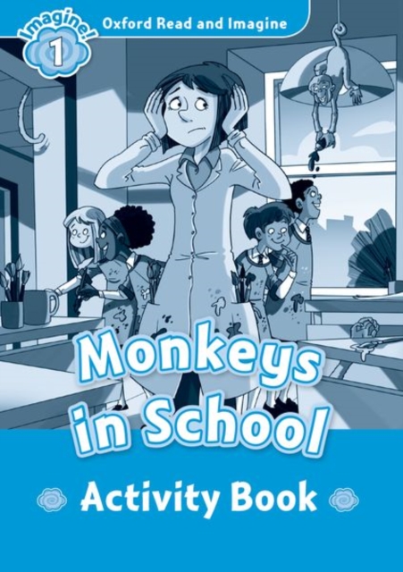 Oxford Read and Imagine: Level 1:: Monkeys In School activity book, Paperback / softback Book
