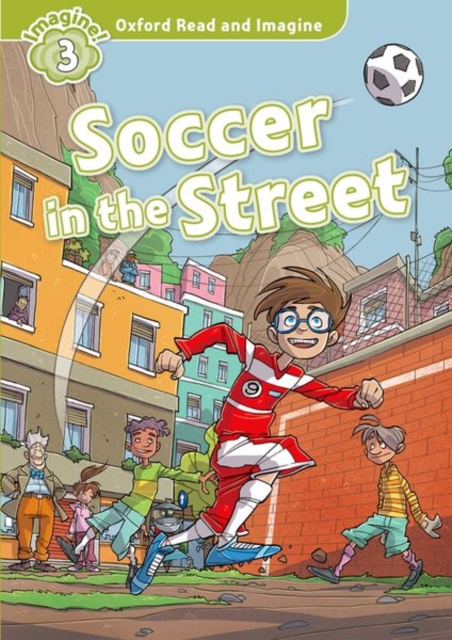 Oxford Read and Imagine: Level 3:: Soccer in the Street, Paperback / softback Book