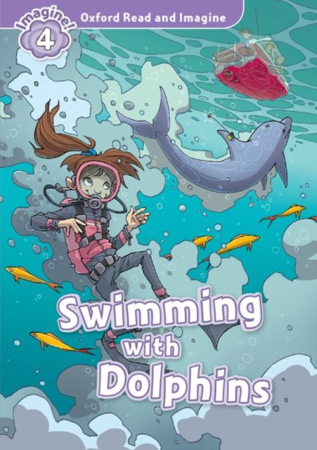 Oxford Read and Imagine: Level 4:: Swimming With Dolphins, Paperback / softback Book