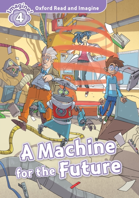 A Machine for the Future (Oxford Read and Imagine Level 4), PDF eBook