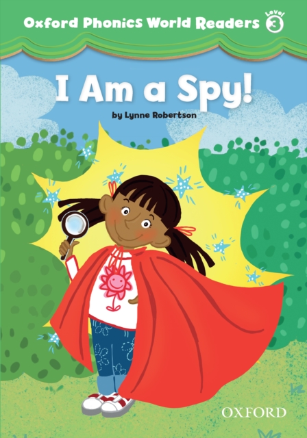 I am a Spy! (Oxford Phonics World Readers Level 3), PDF eBook