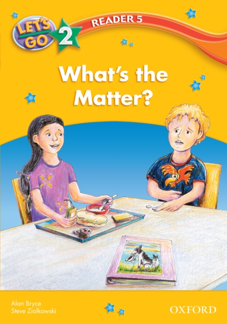 What's the Matter (Let's Go 3rd ed. Level 2 Reader 5), PDF eBook