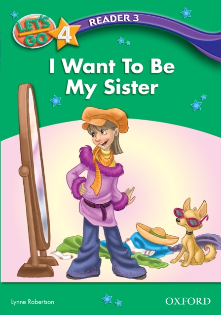I Want To Be My Sister (Let's Go 3rd ed. Level 4 Reader 3), PDF eBook