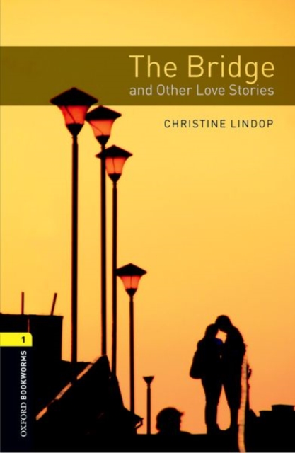 Oxford Bookworms Library: Level 1:: The Bridge and Other Love Stories, Paperback / softback Book