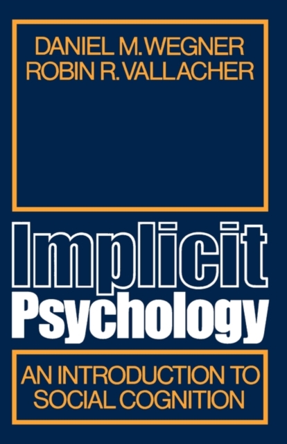 Implicit Psychology : An Introduction to Social Cognition, Paperback Book