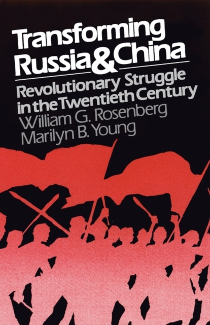 Transforming Russia and China : Revolutionary Struggle in the Twentieth Century, Paperback / softback Book