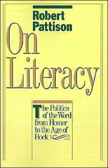 On Literacy : The Politics of the Word from Homer to the Age of Rock, Paperback / softback Book