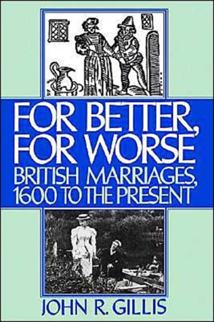 For Better, For Worse : British Marriages 1600 to the Present, Hardback Book