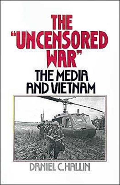 The 'Uncensored War' : The Media and Vietnam, Hardback Book
