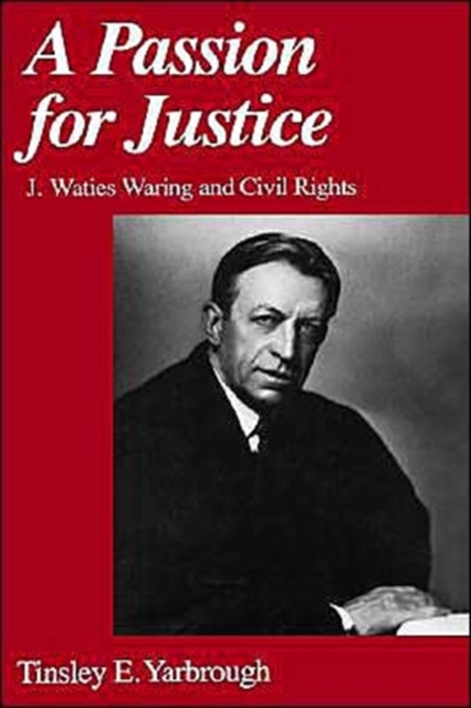 A Passion for Justice : J. Waties Waring and Civil Rights, Hardback Book