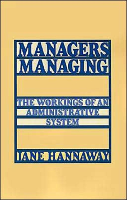 Managers Managing : The Workings of an Administrative System, Hardback Book