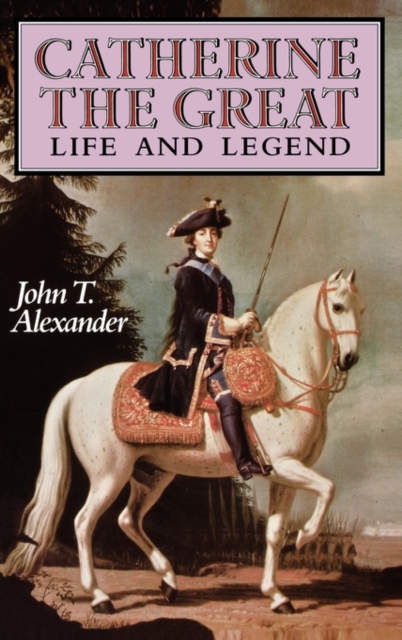 Catherine the Great : Life and Legend, Hardback Book