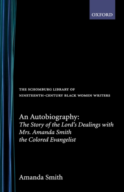 An Autobiography : The Story of the Lord's Dealings with Mrs Amanda Smith the Colored Evangelist, Hardback Book