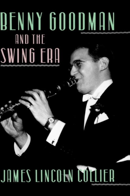 Benny Goodman and the Swing Era, Hardback Book