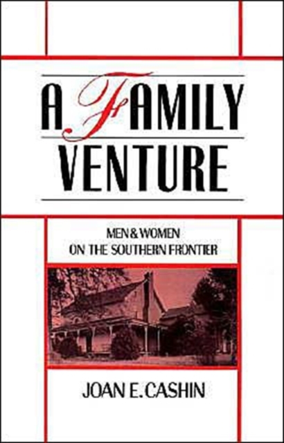 A Family Venture : Men and Women on the Southern Frontier, Hardback Book