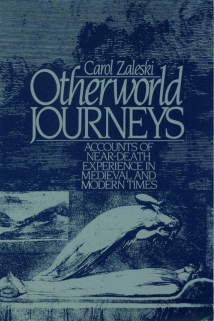 Otherworld Journeys : Accounts of Near-Death Experience in Medieval and Modern Times, Paperback / softback Book
