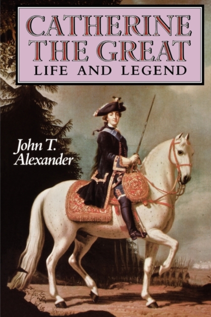 Catherine the Great : Life and Legend, Paperback / softback Book