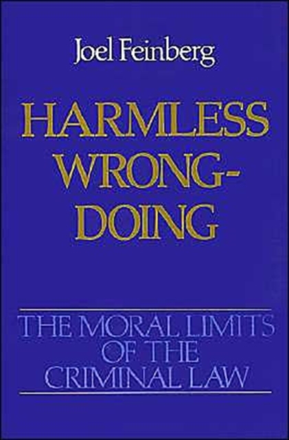 The Moral Limits of the Criminal Law: Volume 4: Harmless Wrongdoing, Paperback / softback Book