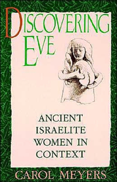 Discovering Eve : Ancient Israelite Women in Context, Paperback / softback Book