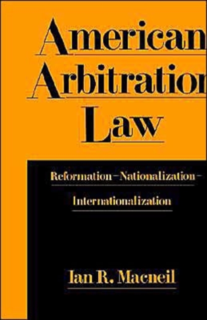 American Arbitration Law : Reformation–Nationalization–Internationalization, Hardback Book
