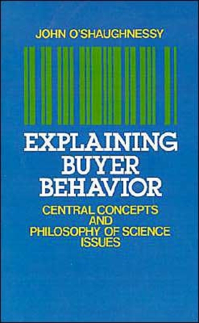 Explaining Buyer Behavior : Central Concepts and Philosophy of Science Issues, Hardback Book
