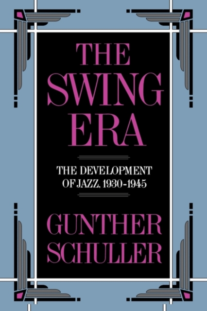 The Swing Era : The Development of Jazz, 1930-1945, Paperback / softback Book