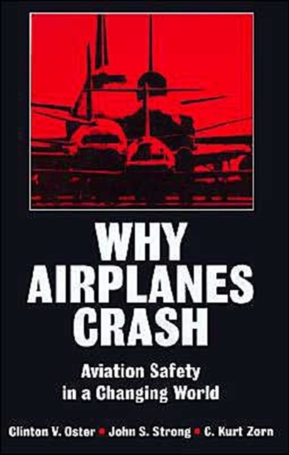 Why Airplanes Crash : Aviation Safety in a Changing World, Hardback Book