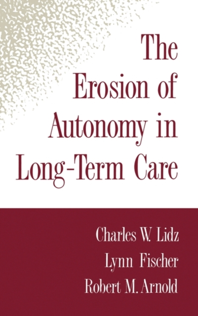 The Erosion of Autonomy in Long-Term Care, Hardback Book