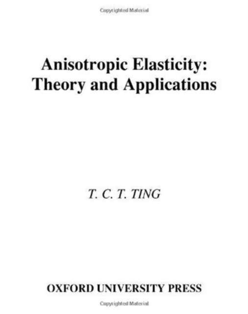 Anisotropic Elasticity : Theory and Applications, Hardback Book
