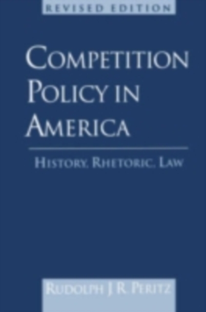 Competition Policy in America, 1888-1992 : History, Rhetoric, Law, Hardback Book