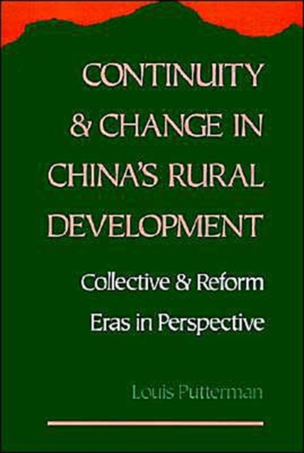 Continuity and Change in China's Rural Development : Collective and Reform Eras in Perspective, Hardback Book