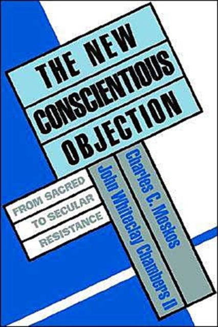 The New Conscientious Objection : From Sacred to Secular Resistance, Paperback / softback Book