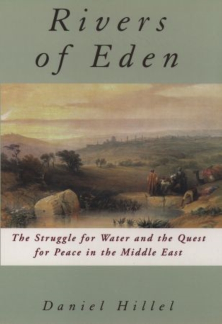 Rivers of Eden : The Struggle for Water and the Quest for Peace in the Middle East, Hardback Book