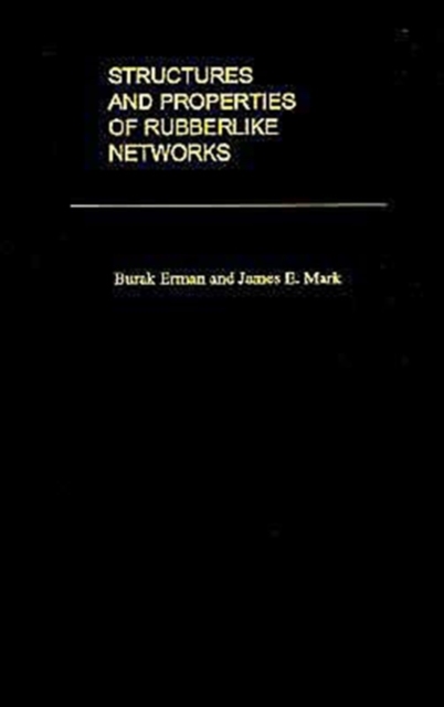 Structures and Properties of Rubberlike Networks, Hardback Book