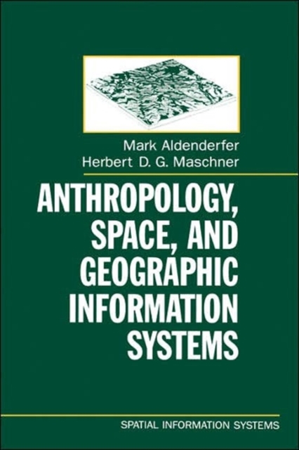 Anthropology, Space, and Geographic Information Systems, Hardback Book