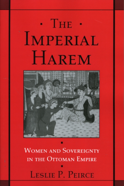 The Imperial Harem : Women and Sovereignty in the Ottoman Empire, Paperback / softback Book