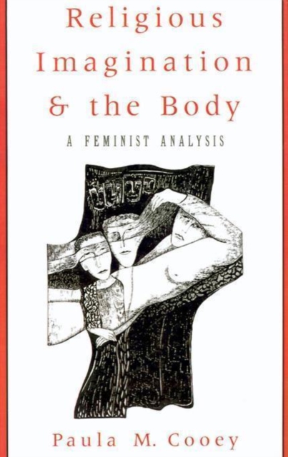 Religious Imagination and the Body : A Feminist Analysis, Hardback Book