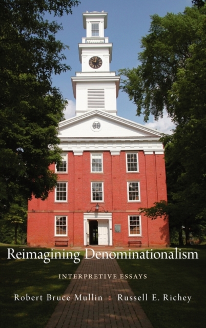 Reimagining Denominationalism : Interpretive Essays, Hardback Book