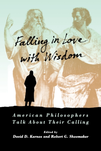 Falling in Love with Wisdom : American Philosophers Talk About Their Calling, Paperback / softback Book