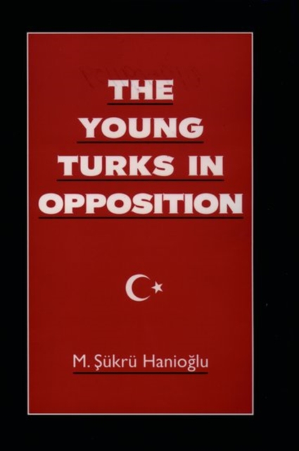 The Young Turks in Opposition, Hardback Book
