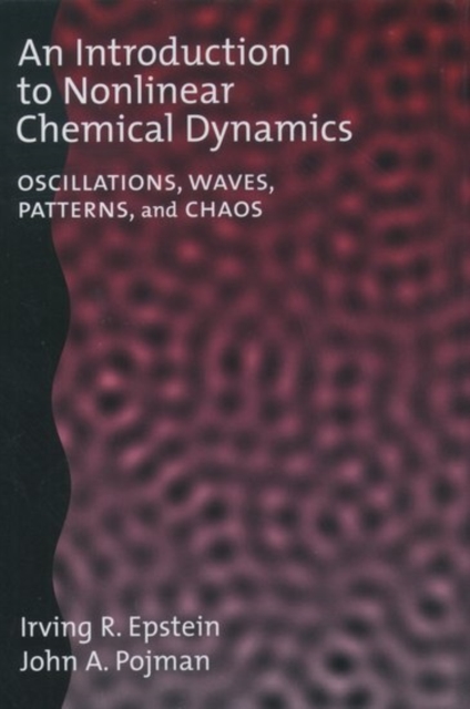 An Introduction to Nonlinear Chemical Dynamics : Oscillations, Waves, Patterns, and Chaos, Hardback Book
