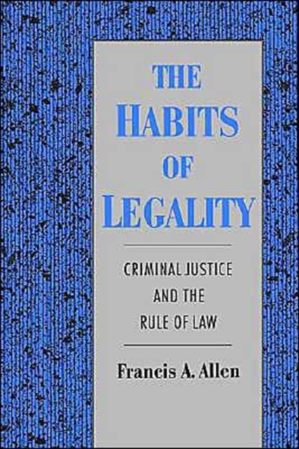 The Habits of Legality : Criminal Justice and the Rule of Law, Hardback Book