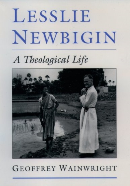 Lesslie Newbigin : A Theological Life, Hardback Book