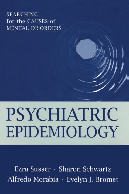 Psychiatric Epidemiology : Searching for the Causes of Mental Disorders, Hardback Book