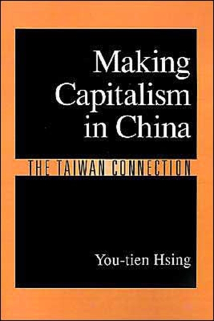 Making Capitalism in China : The Taiwan Connection, Hardback Book