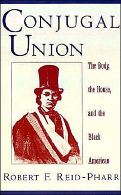 Conjugal Union : The Body, the House, and the Black American, Hardback Book