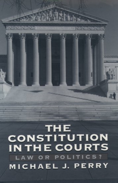 The Constitution in the Courts : Law or Politics?, Paperback / softback Book